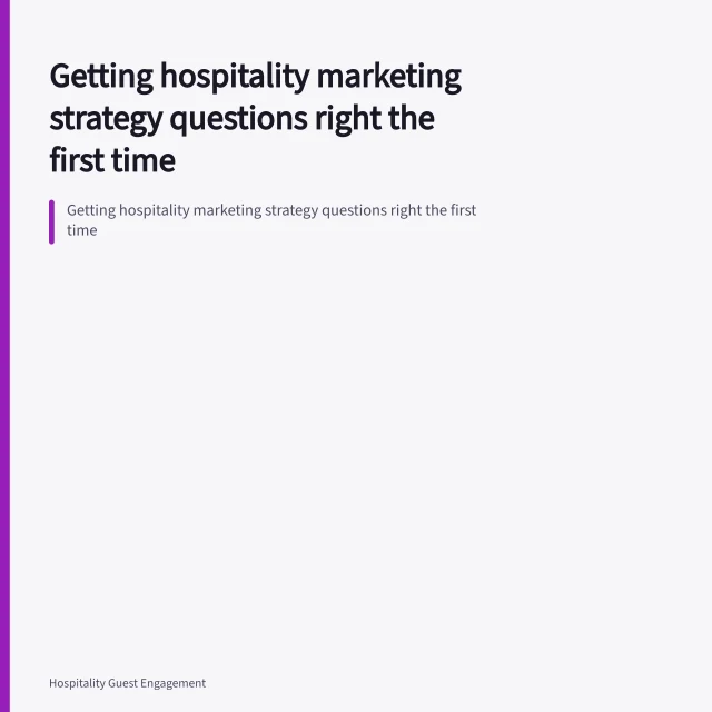 Getting hospitality marketing strategy questions right the first time. Getting hospitality marketing strategy questions right the first time